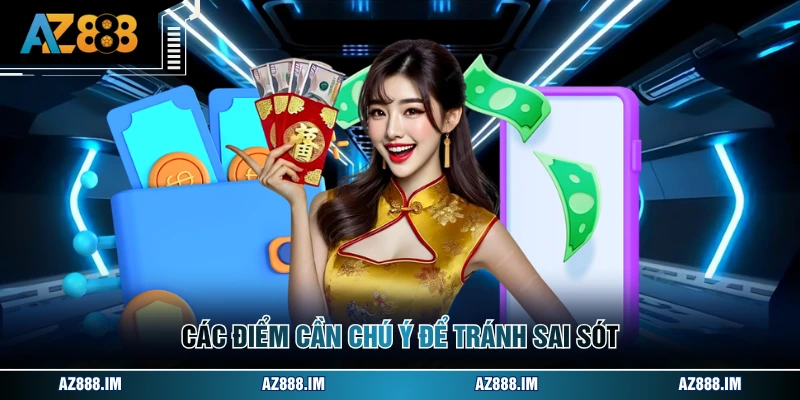 Các điểm cần chú ý để tránh sai sót