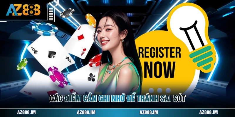 Các điểm cần ghi nhớ để tránh sai sót