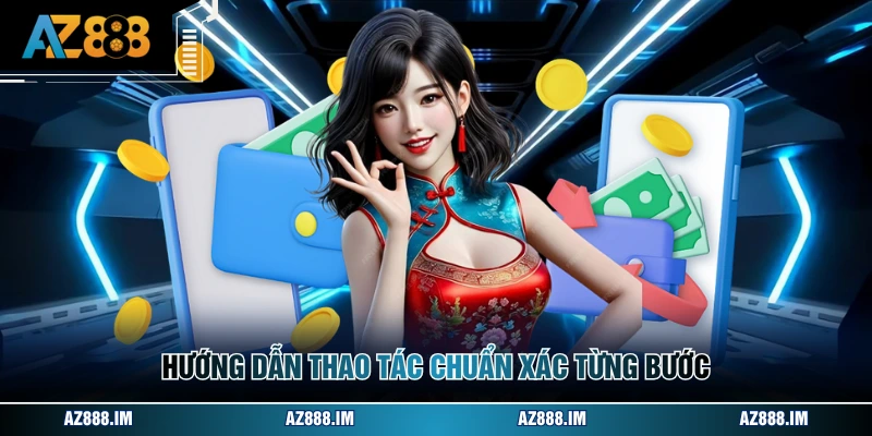 Hướng dẫn thao tác chuẩn xác từng bước