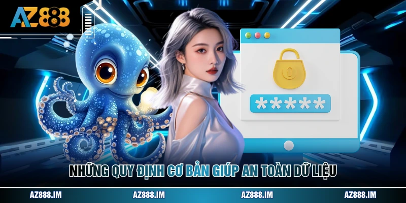 Những quy định cơ bản giúp an toàn dữ liệu