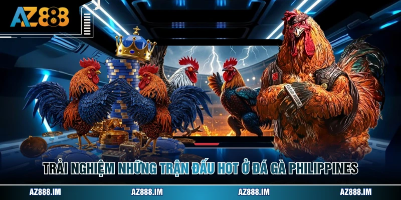 Đá Gà Philippines - Những Trận Đấu Kịch Tính Tại AZ888 Trải nghiệm những trận đấu hot ở đá gà philippines