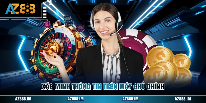Xác minh thông tin trên máy chủ chính