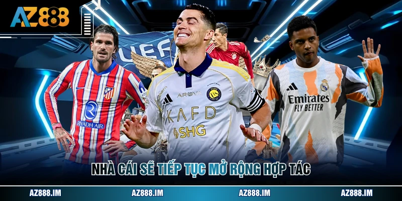 Nhà cái sẽ tiếp tục mở rộng hợp tác