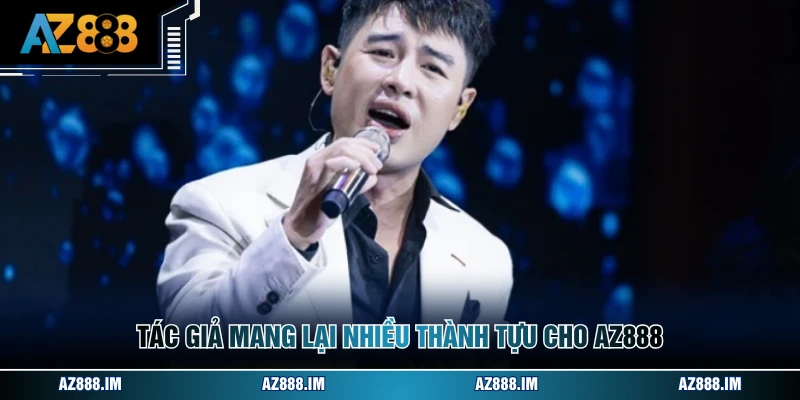 Tác giả mang lại nhiều thành tựu cho AZ888